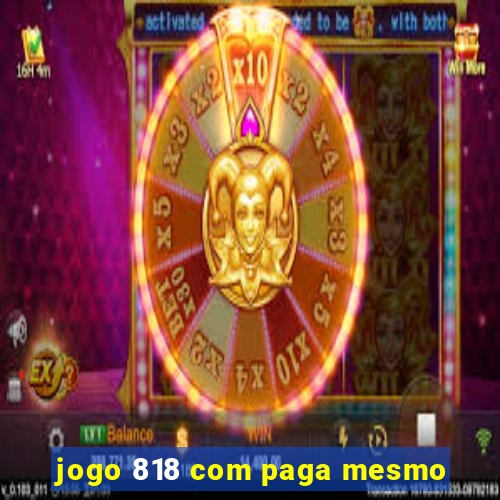 jogo 818 com paga mesmo